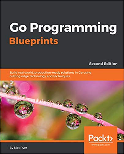 Go Programming Blueprints by Mat Ryer